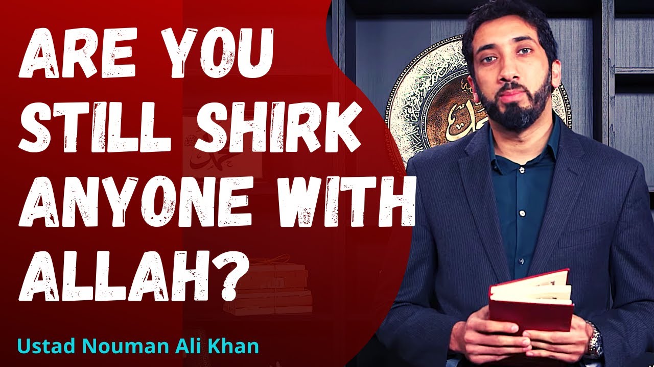 Are you still Shirk anyone with Allah। Ustad Nouman Ali Khan 2020