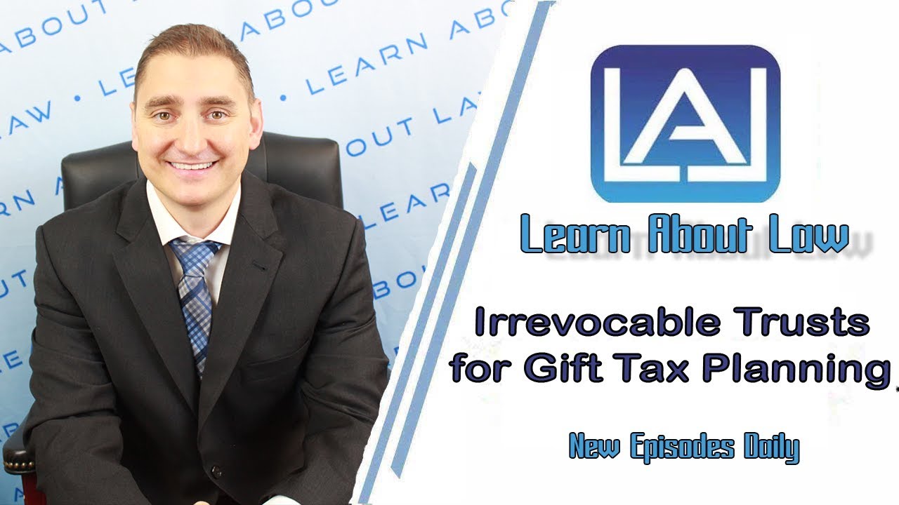 Irrevocable Trusts For Gift Tax Planning | Learn About Law