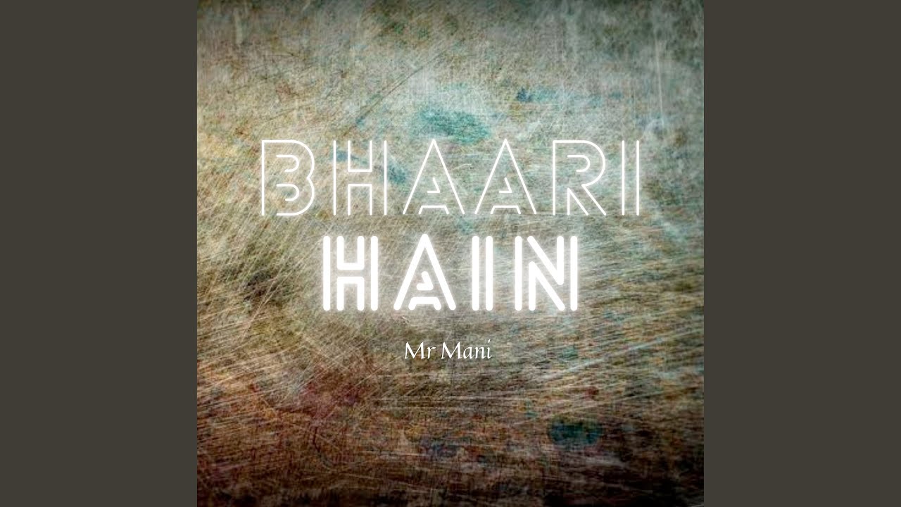 Bhaari Hain