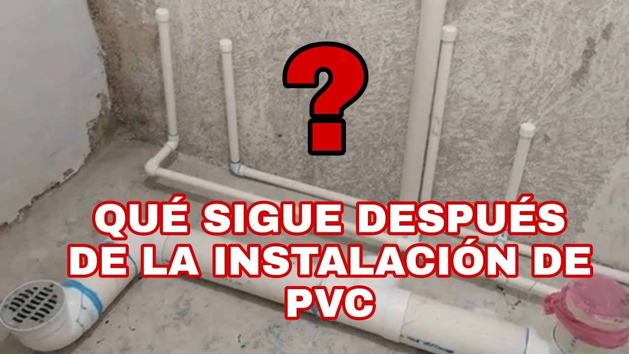 Que sigue después de la instalación de PVC