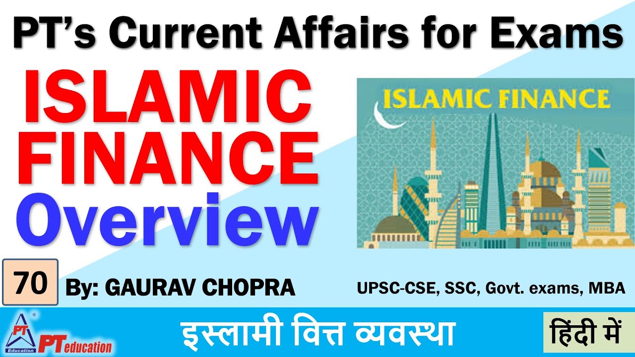 OVERVIEW OF ISLAMIC FINANCE - Current Affairs for exams | UPSC-CSE, SSC, Govt. exams MBA