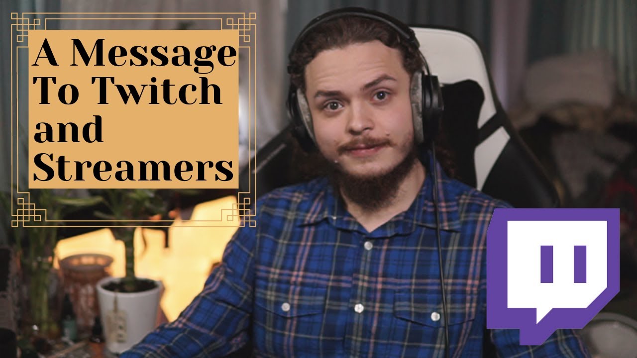 A Message to Twitch and Streamers