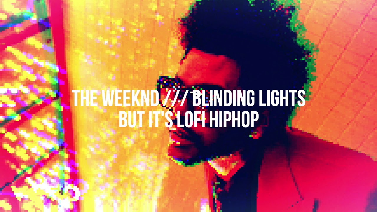 the weeknd - blinding lights but it's lofi