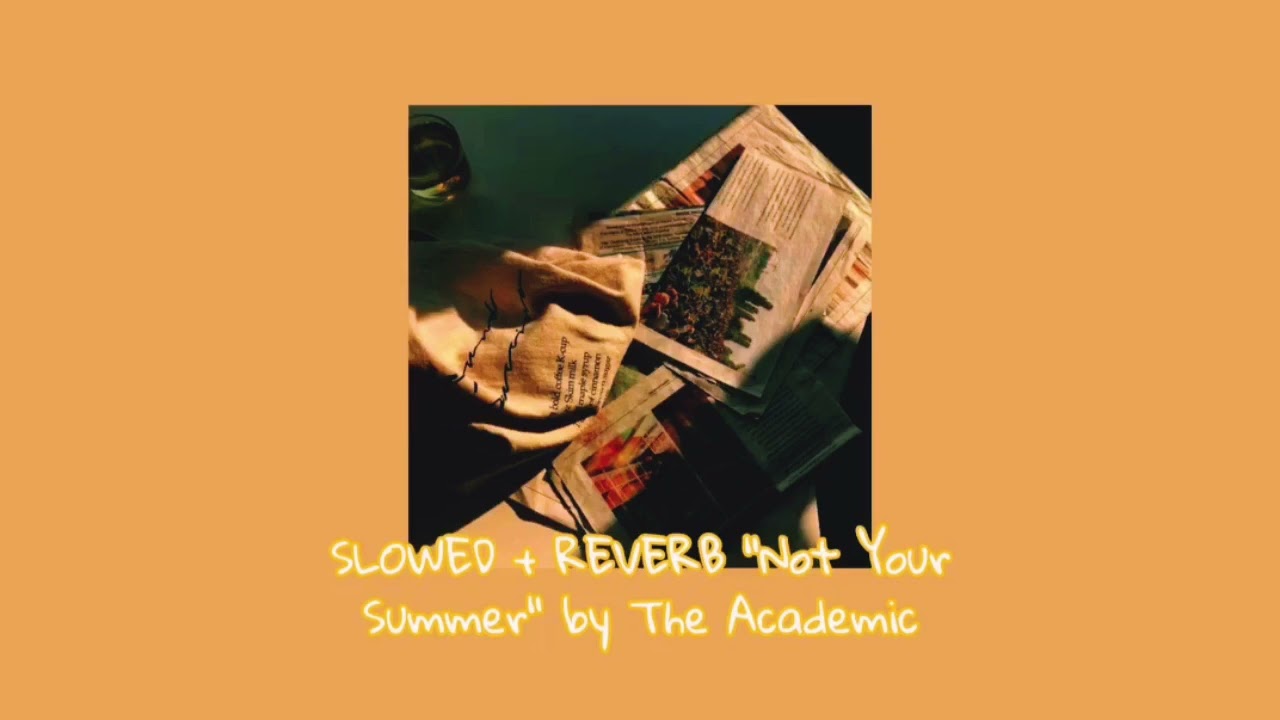 SLOWED + REVERB | “Not Your Summer” by The Academic
