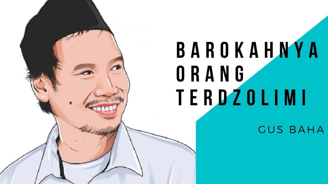 Barokahnya Orang Terdzolimi - Gus Baha