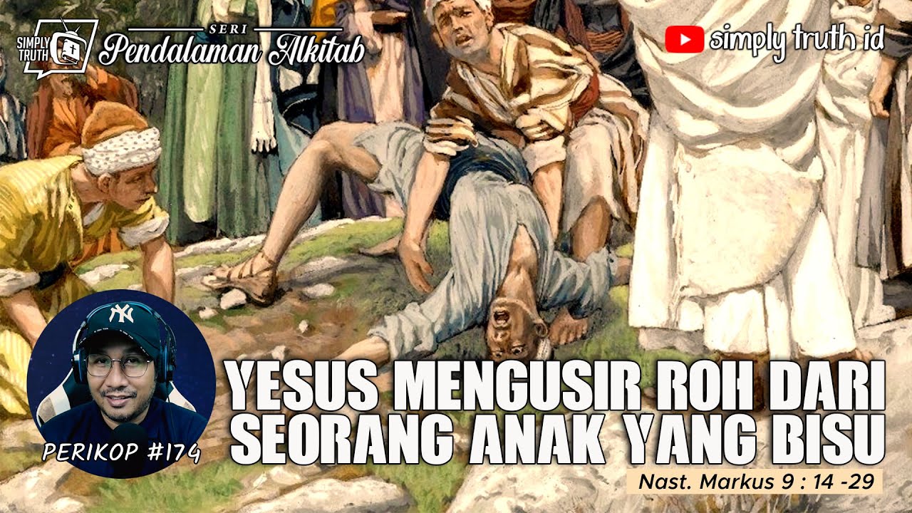 YESUS MENGUSIR ROH DARI SEORANG ANAK YANG BISU / PERIKOP 174 / Markus 9 : 14 - 29 / PEND. ALKITAB