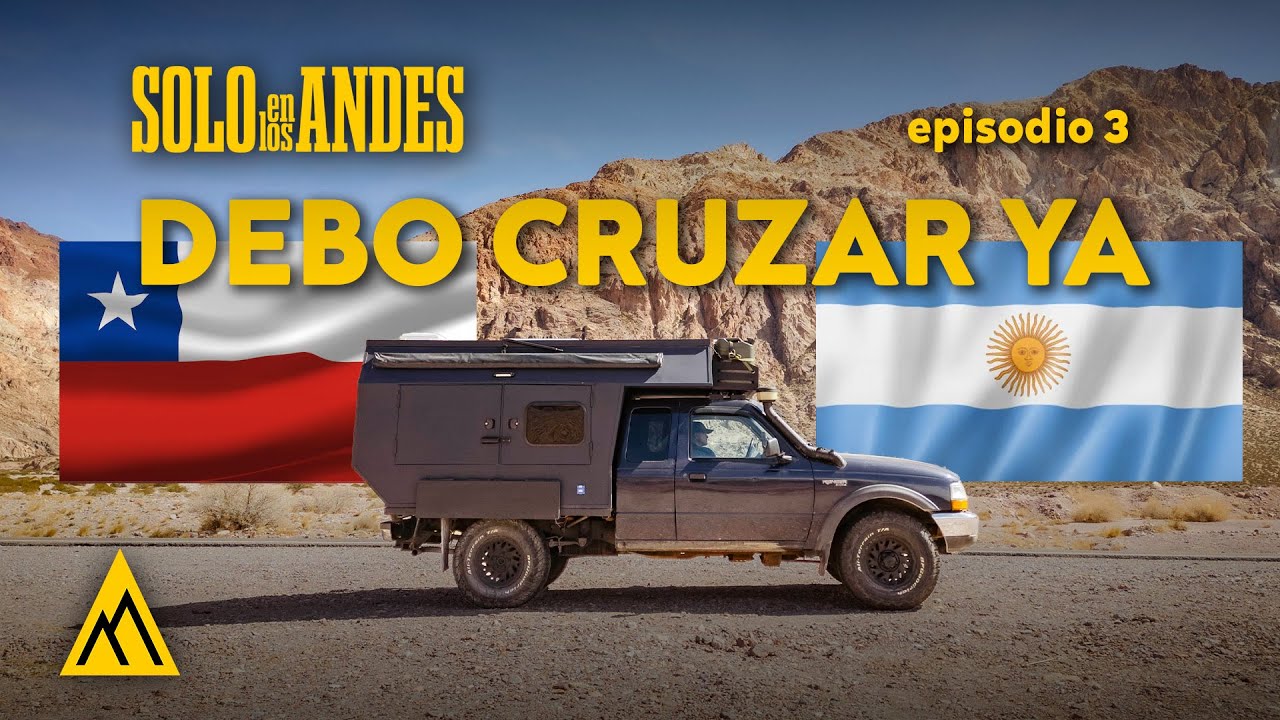 A 3.000 metros: Cruzando la Frontera de Chile a Argentina en Pleno Invierno. EP3 de 4
