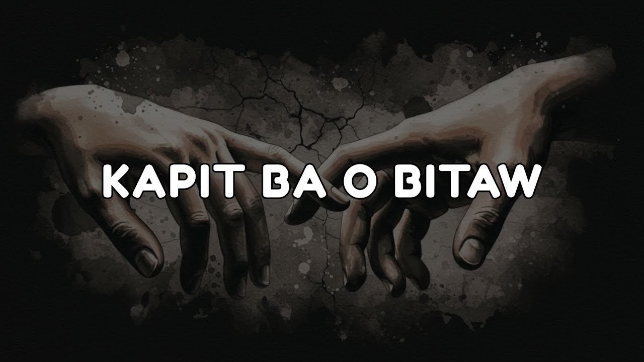 Kapit ba o Bitaw (Official Lyric Video)