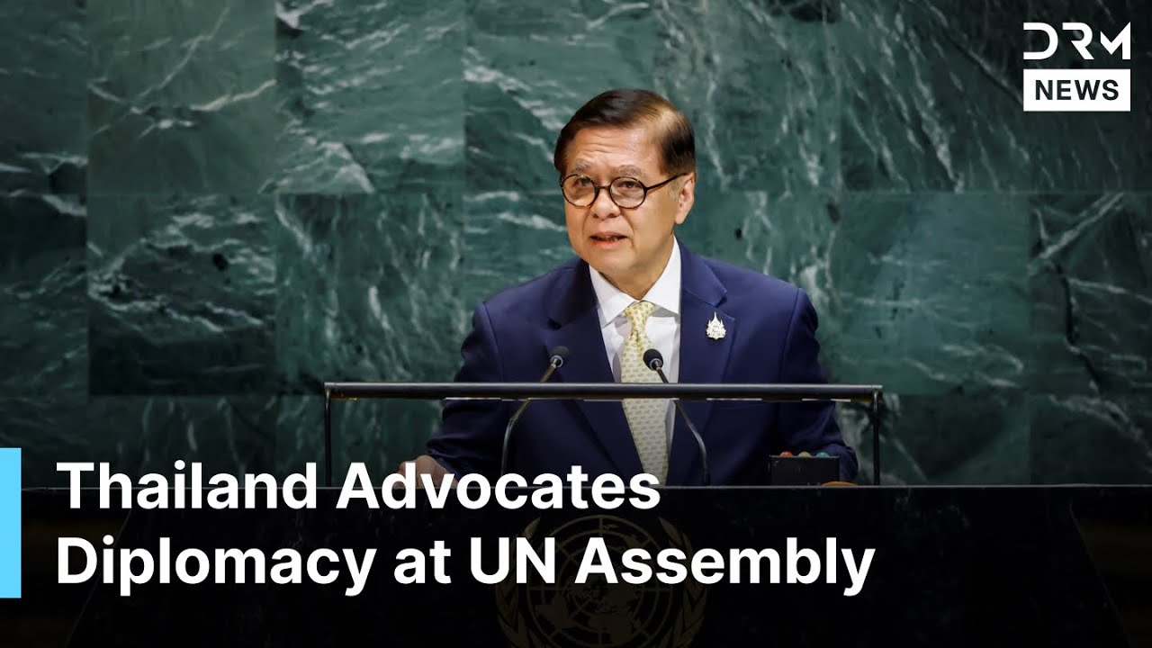 Thailand's FM Addresses UNGA: Global Peace & Cooperation | DRM News | AC14