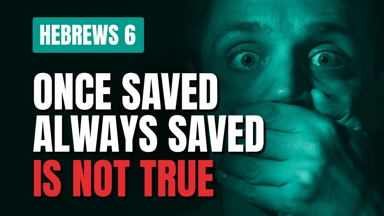 Hebrews 6:1-6 Explained | Once Saved Always Saved Theology Destroyed