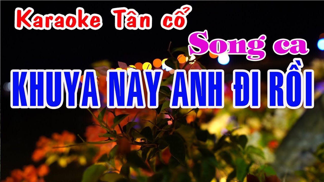 Karaoke tân cổ KHUYA NAY ANH ĐI RỒI - SONG CA