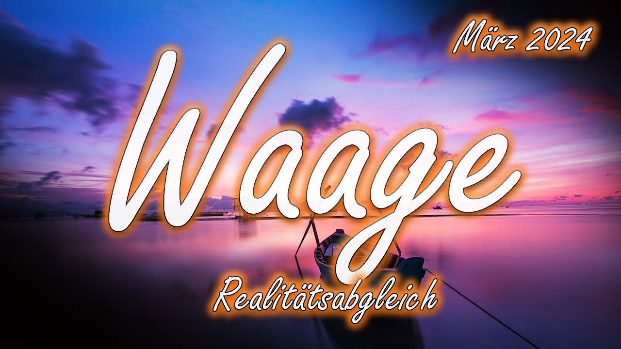 Waage/Libra März 2024 : Realitätsabgleich🧐