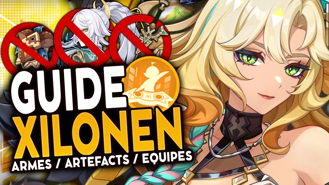 EVITEZ CES ERREURS ! | Guide Xilonen 2025 : Artéfacts, Teams & Armes | Genshin Impact