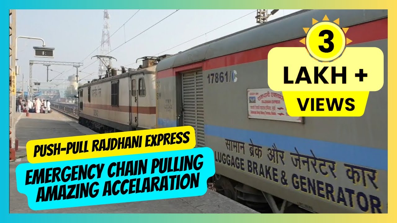 22222 Rajdhani Express PUSH PULL | Emergency Chain Pulling | Amazing Acceleration |