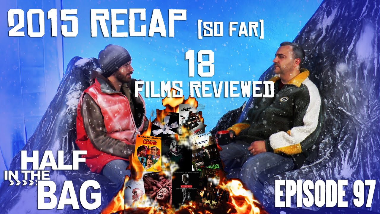 Half in the Bag Episode 97: 2015 Re-Cap (So Far)