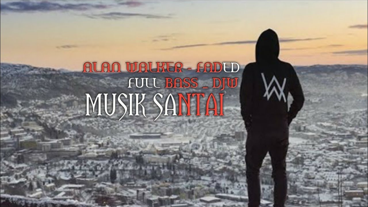 DJW FULL BASS -  FADED ALAN WALKER SLOW BEAT