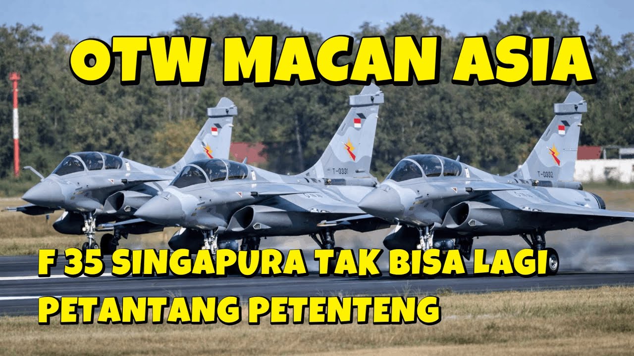 ASEAN LANGSUNG PANAS  3 JET TEMPUR RAFALE INDONESIA BIKIN F 35 SINGAPURA  BERSIAGA