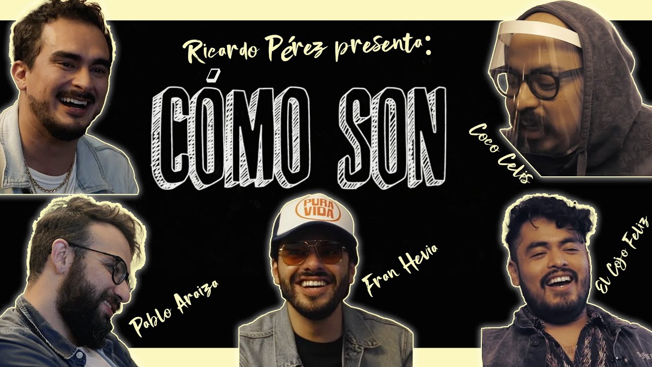 Cómo Son - Ep01 | Fran Hevia, Pablo Araiza, Coco Celis y El Cojo Feliz