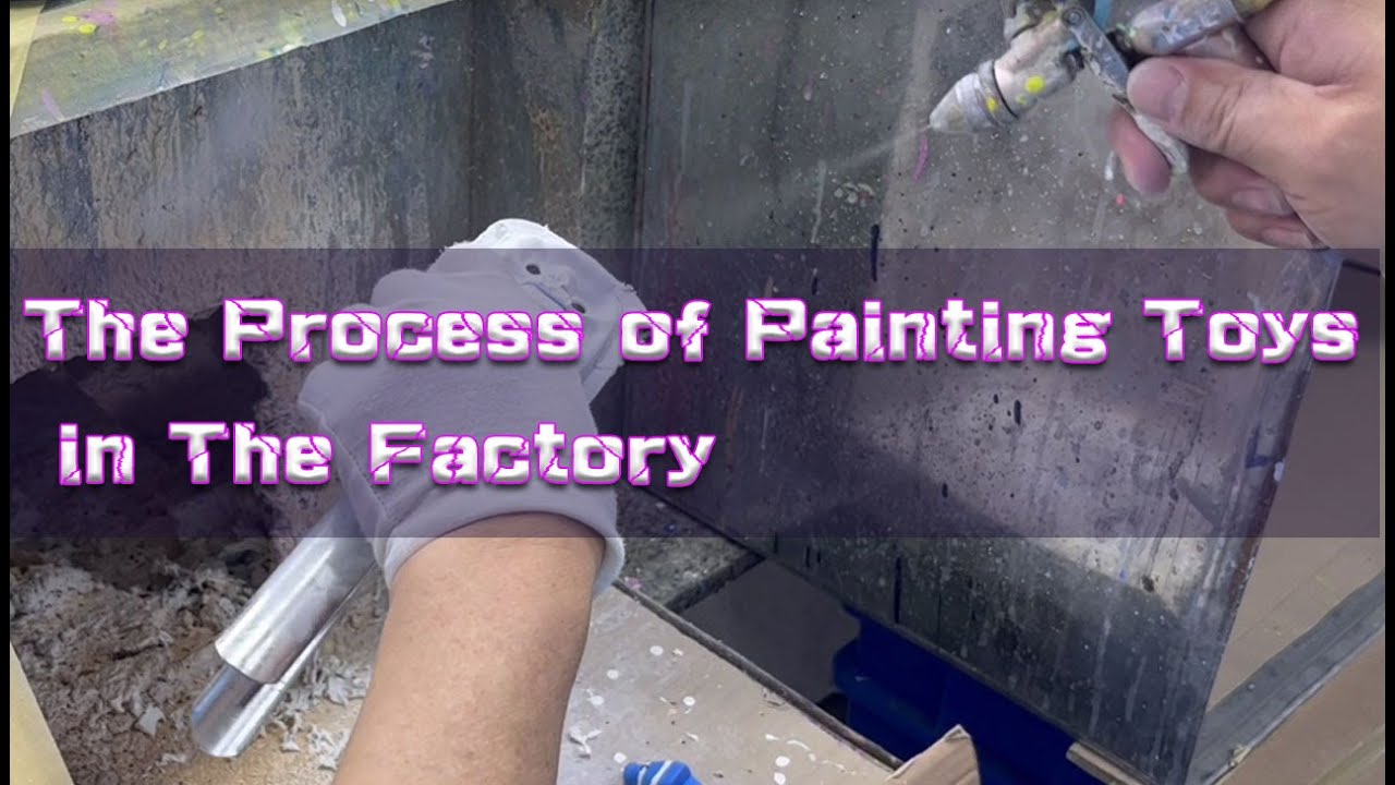 How to Painting Toys? The Process of Painting Toys in The Factory