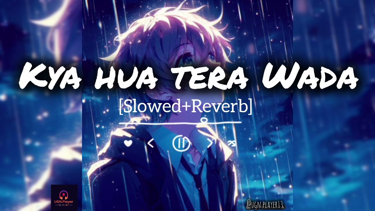 Kya Hua Tera Wada song [Slowed+Reverb] | RD Burman | Mohammad Rafi | UGN.Player13 | Old is Gold