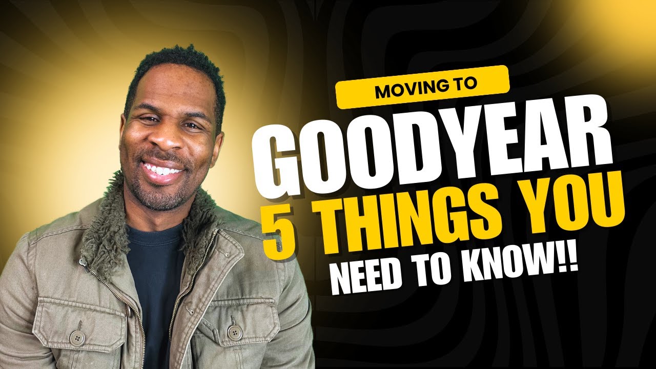 Moving to Arizona? Here&rsquo;s Why Goodyear is the Perfect Choice 🏠