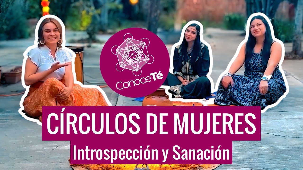 ConoceTé: Círculos de mujeres en la introspección y sanación