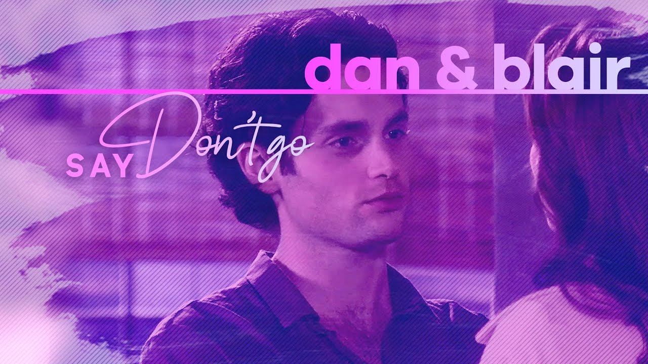 dan & blair · say don't go