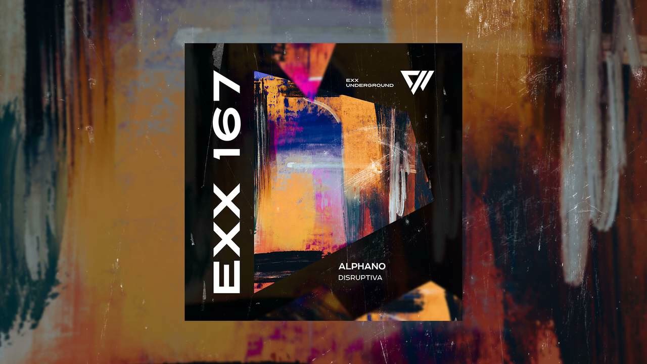 ALPHANO - Disruptiva (Radio Edit) #ExxUnderground #IndieDance