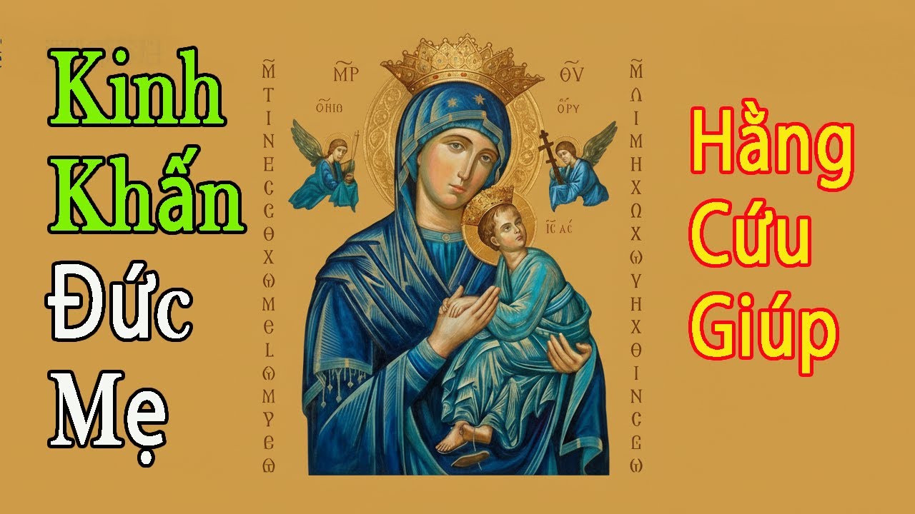 Kinh Khấn Đức Mẹ Hằng Cứu Giúp | Dành Cho Những Ai Đang Gặp Khó Khăn | Cần Sự  Chở Che Của Mẹ