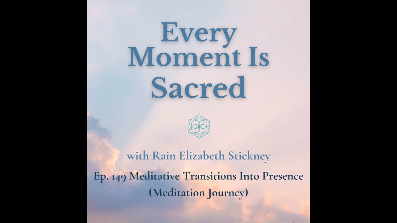 149. Meditative Transitions Into Presence (Meditation Journey)