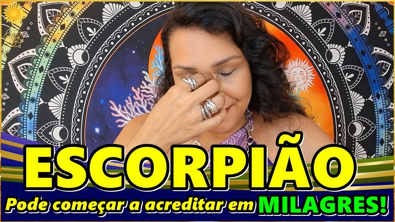 ESCORPI&Atilde;O ♏️ VC ACREDITA EM MILAGRE? O SEU EST&Aacute; NO CAMINHO E MUITA GENTE VAI SE REVELAR DEPOIS DISSO