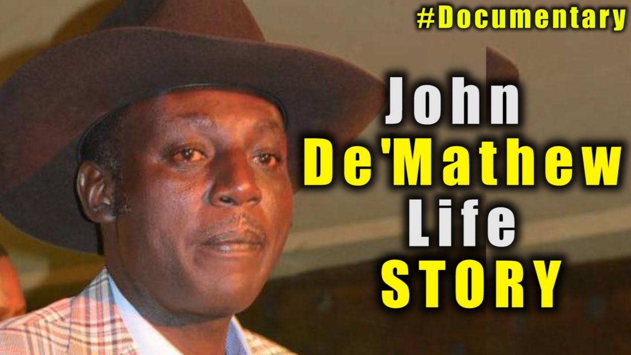 JOHN  DE'MATHEW  DOCUMENTARY  -  LIFE  OF THE LEGEND FROM BIRTH TILL DEATH