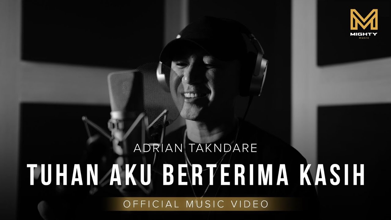 TUHAN AKU BERTERIMA KASIH - ADRIAN TAKNDARE (OFFICIAL MUSIC VIDEO) | MIGHTY MUSIC
