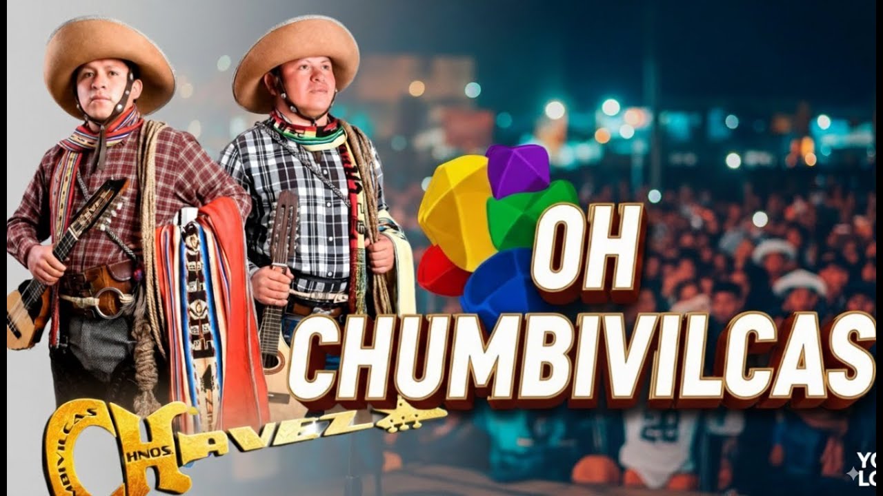 Hermanos Chávez - Oh Chumbivilcas EN VIVO 2025