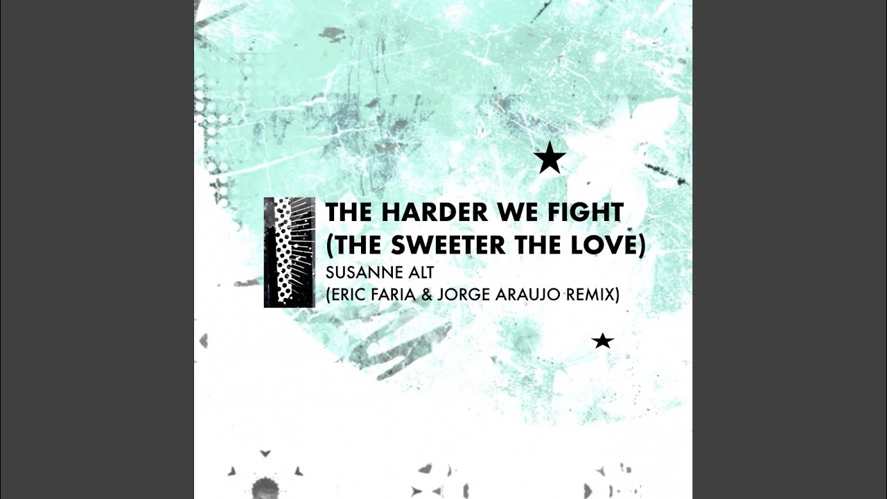 The Harder We Fight (The Sweeter The Love) (Eric Faria & Jorge Araujo Remix)