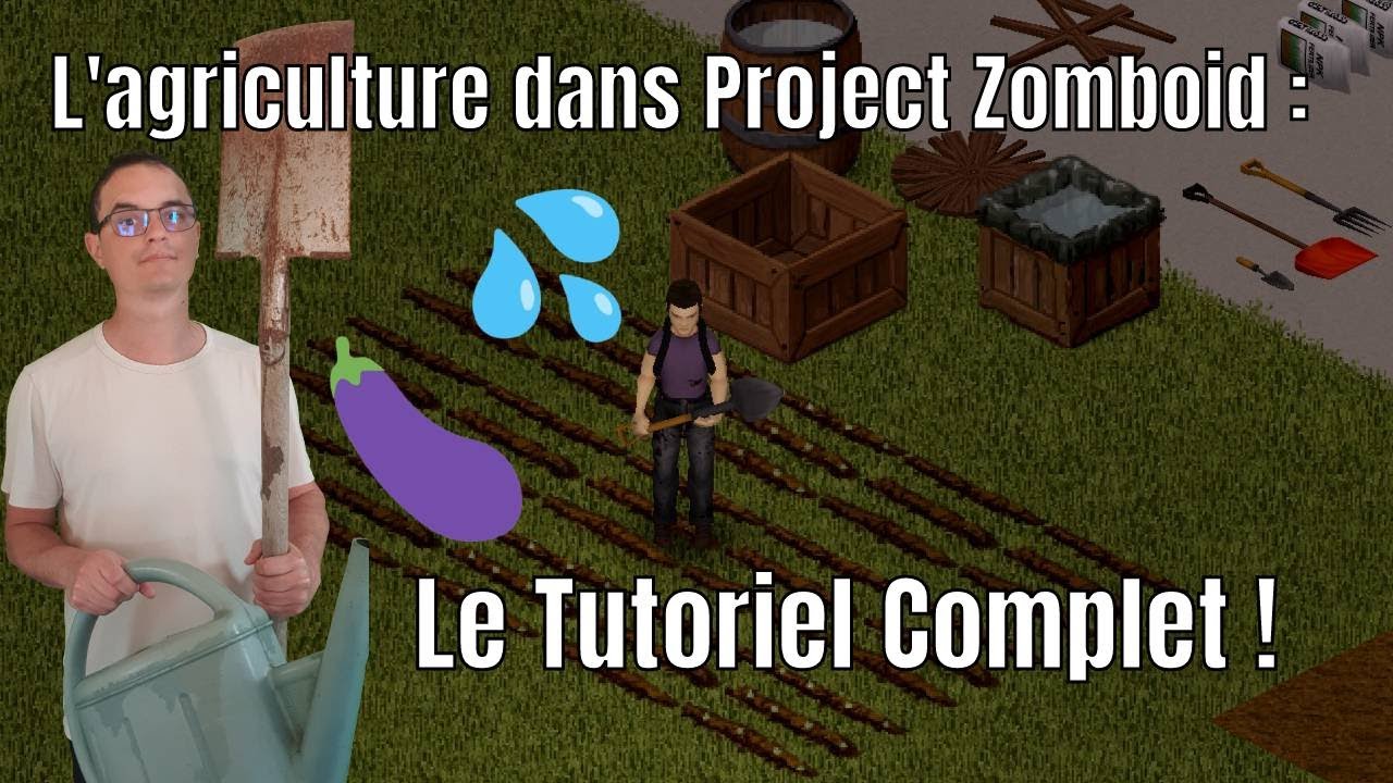 Project Zomboid : L'agriculture, le tutoriel complet [FR Build 41.68] + Intro spéciale !