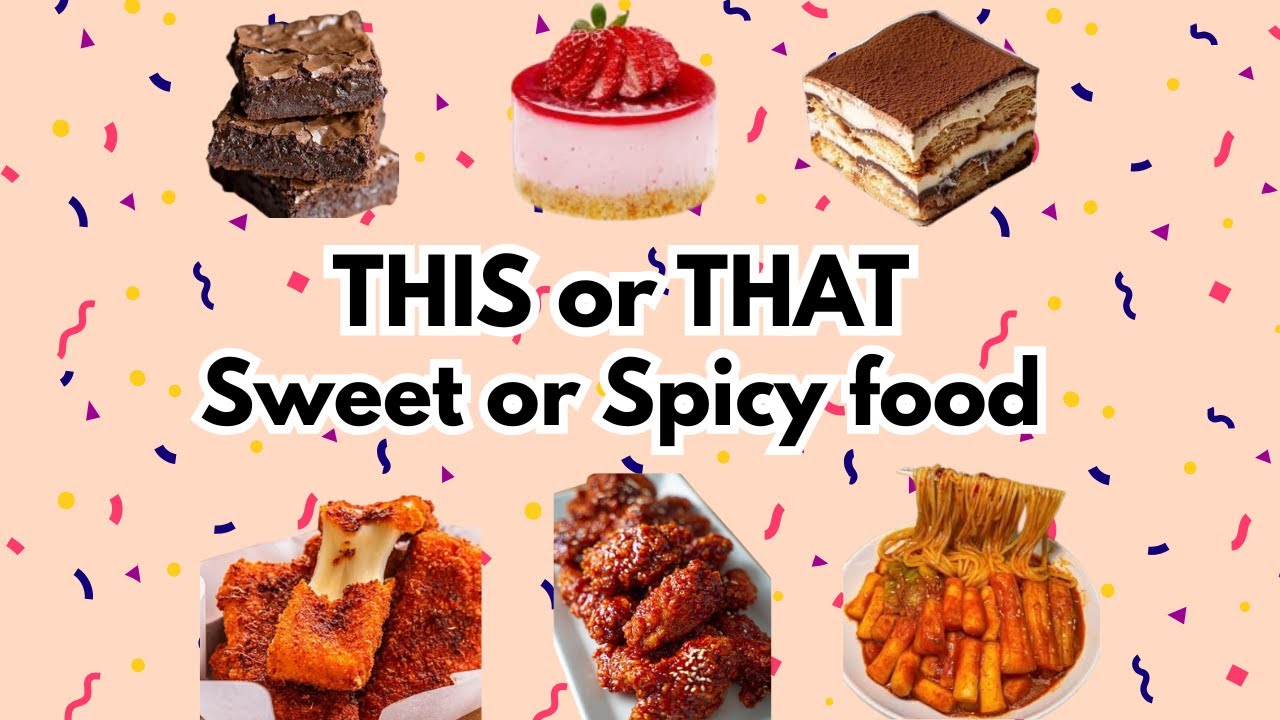 THIS or THAT Sweet or Spicy food 🍪🍲