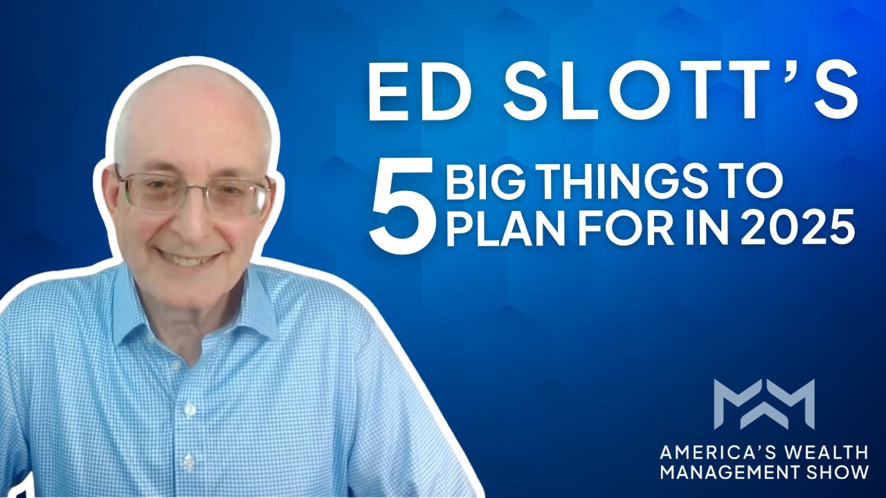 Ed Slott's 5 BIG Things to Plan for in 2025