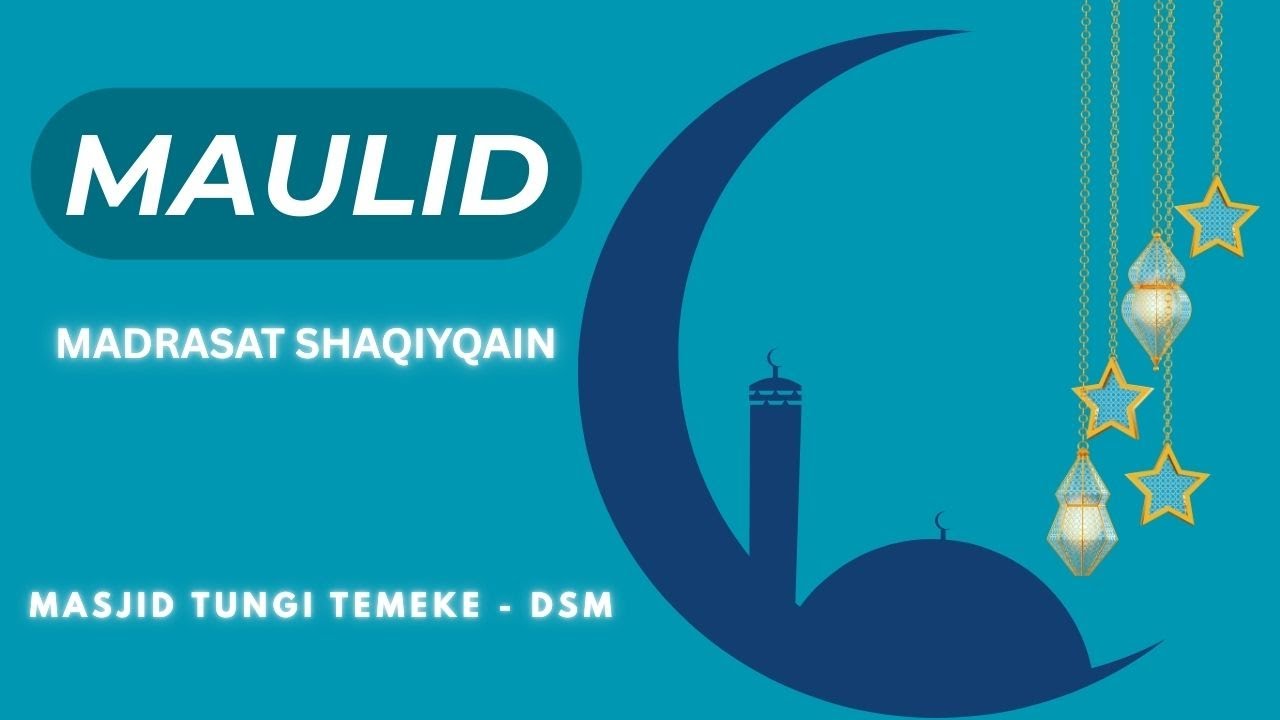 MAULID YA MTUME MOHAMMAD (S.A.W) MADRASAT SHAQIYQAIN MASJID TUNGI-TEMEKE