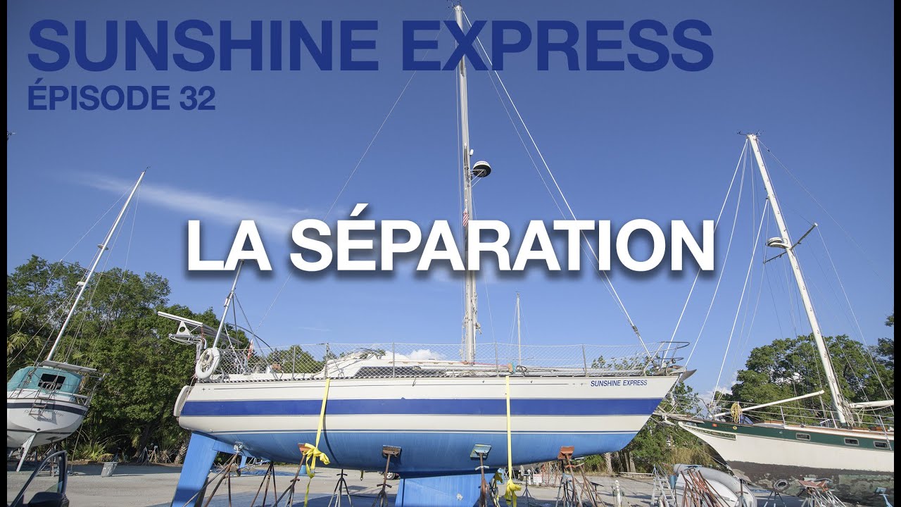 Voilier Sunshine Express Ep 32 - On se sépare Sunshine Express.