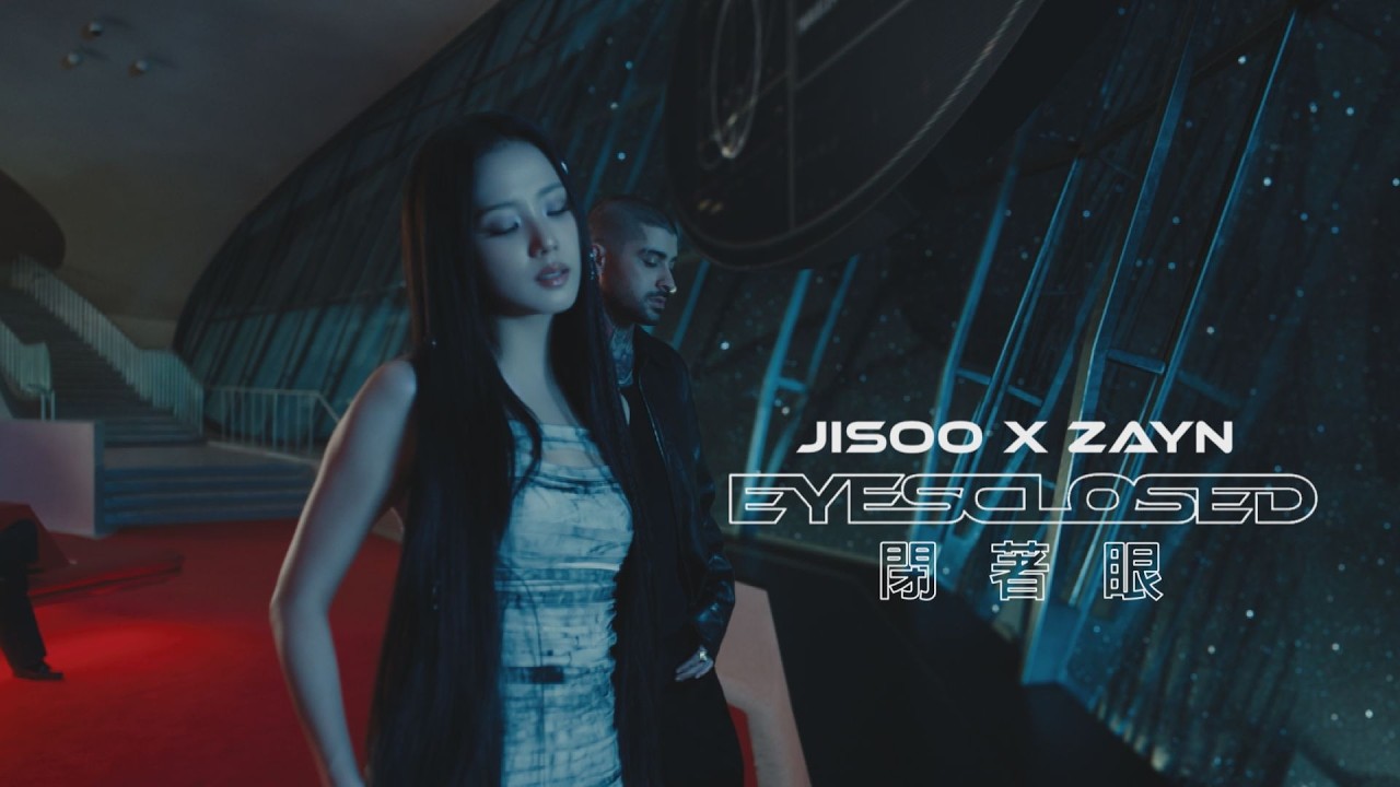 JISOO X ZAYN - EYES CLOSED 閉著眼 (華納官方中字版)