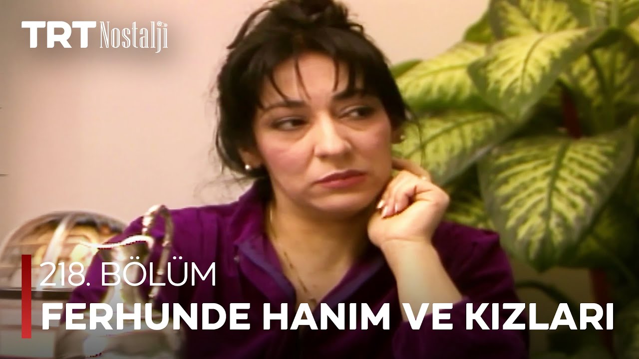 Ferhunde Hanım ve Kızları 218. Bölüm @NostaljiTRT
