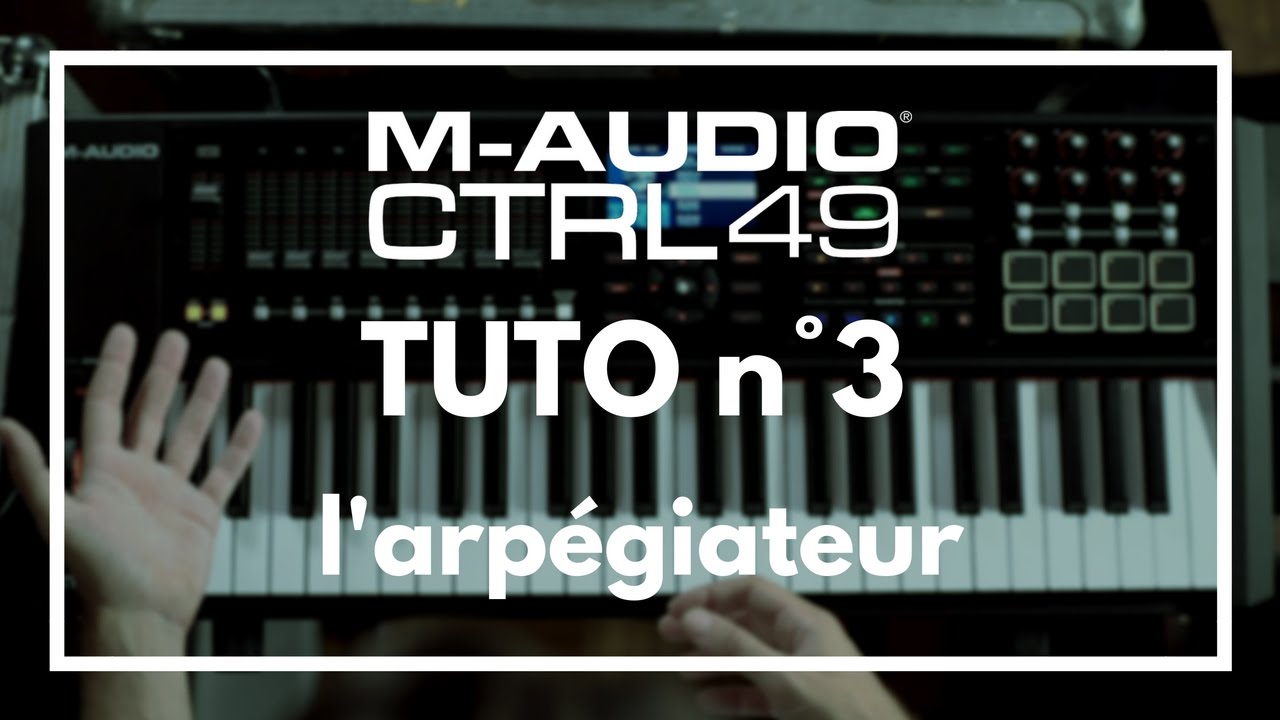 M-AUDIO CTRL49 - Tuto n°3 - l'arpégiateur (vidéo de La Boite Noire)