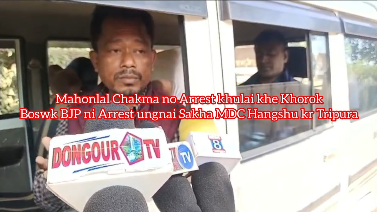 MDC Hangshu kr Tripura Mahonlal Chakma no Arrest khulai khe BJP ni Koi jon Arrest ungnai