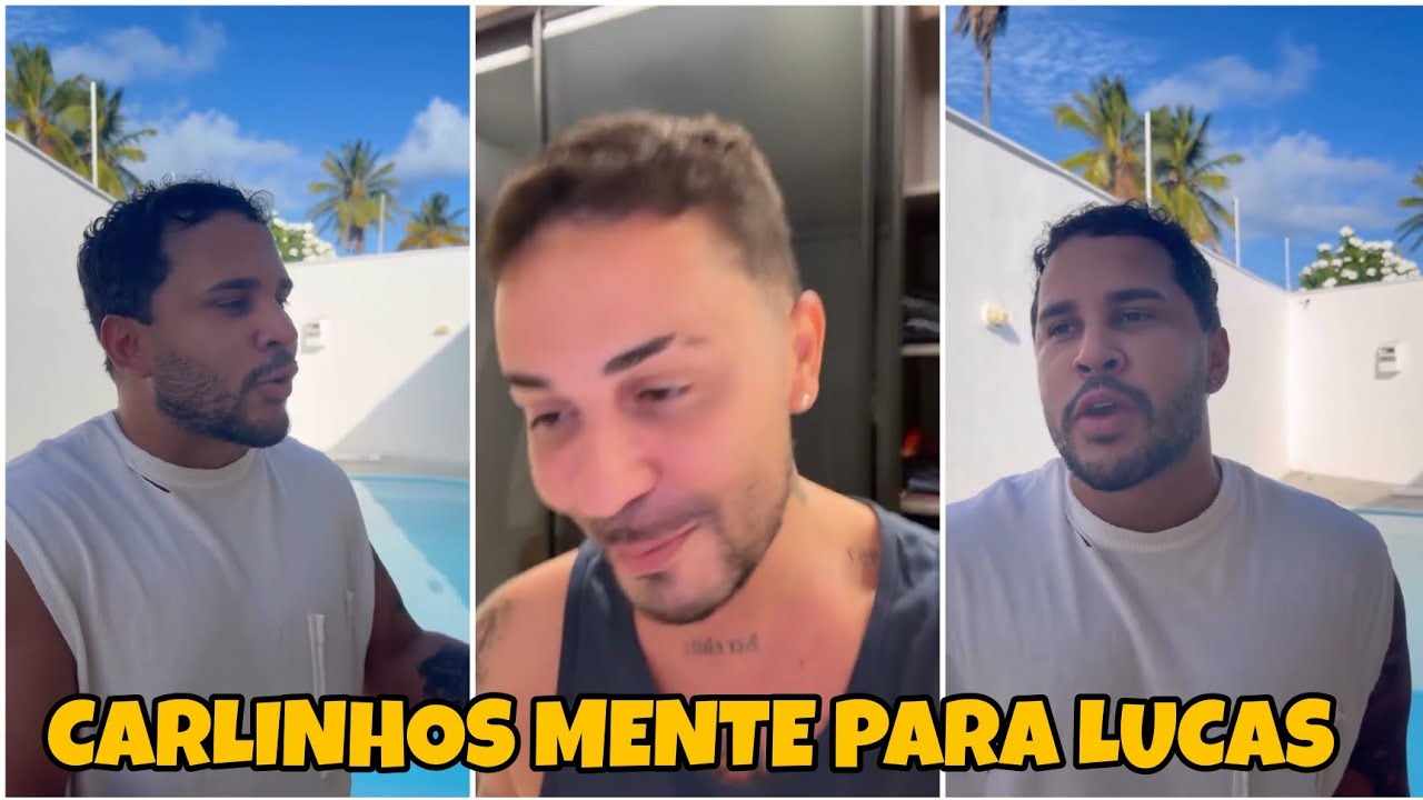 ✅ LUCAS CONTA QUE CARLINHOS MENTIU PRA ELE