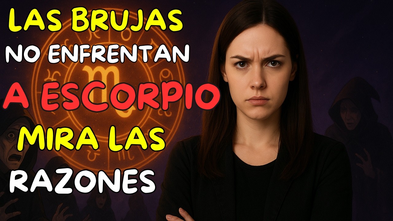 7 MOTIVOS por las que las BRUJAS temen a ESCORPIO 🦂— NUNCA quieren CRUZARSE contigo