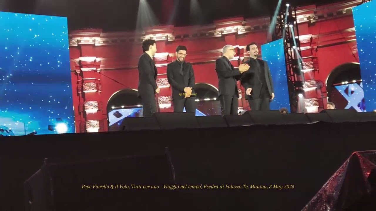 My video: '17 Pepe Fiorello & Il Volo', Esedra di Palazzo Te, Mantua, 8 May 2025
