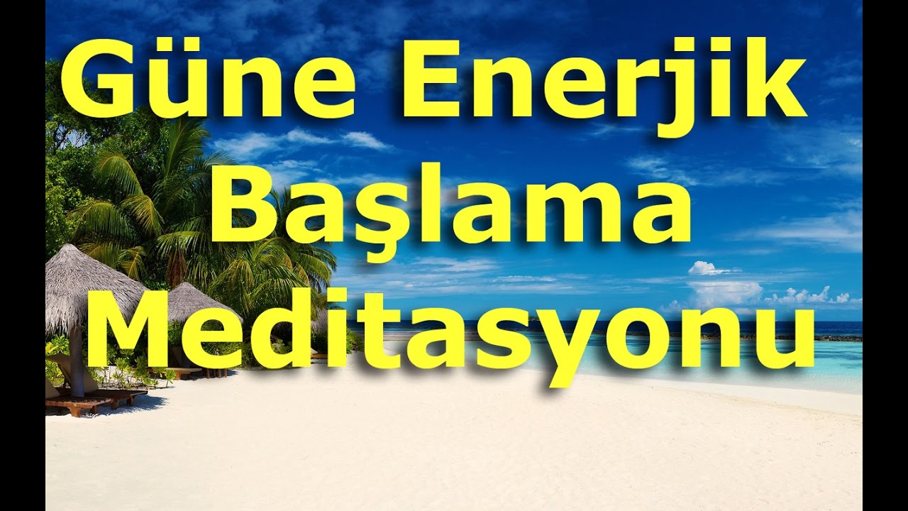 Güne Enerjik Başlama Meditasyonu; Özsevgi ve Özdeğer Olumlamaları