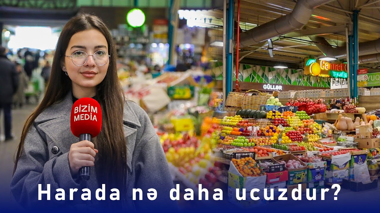 Bakı bazarlarında QİYMƏT fərqi - Harada nə daha ucuzdur?