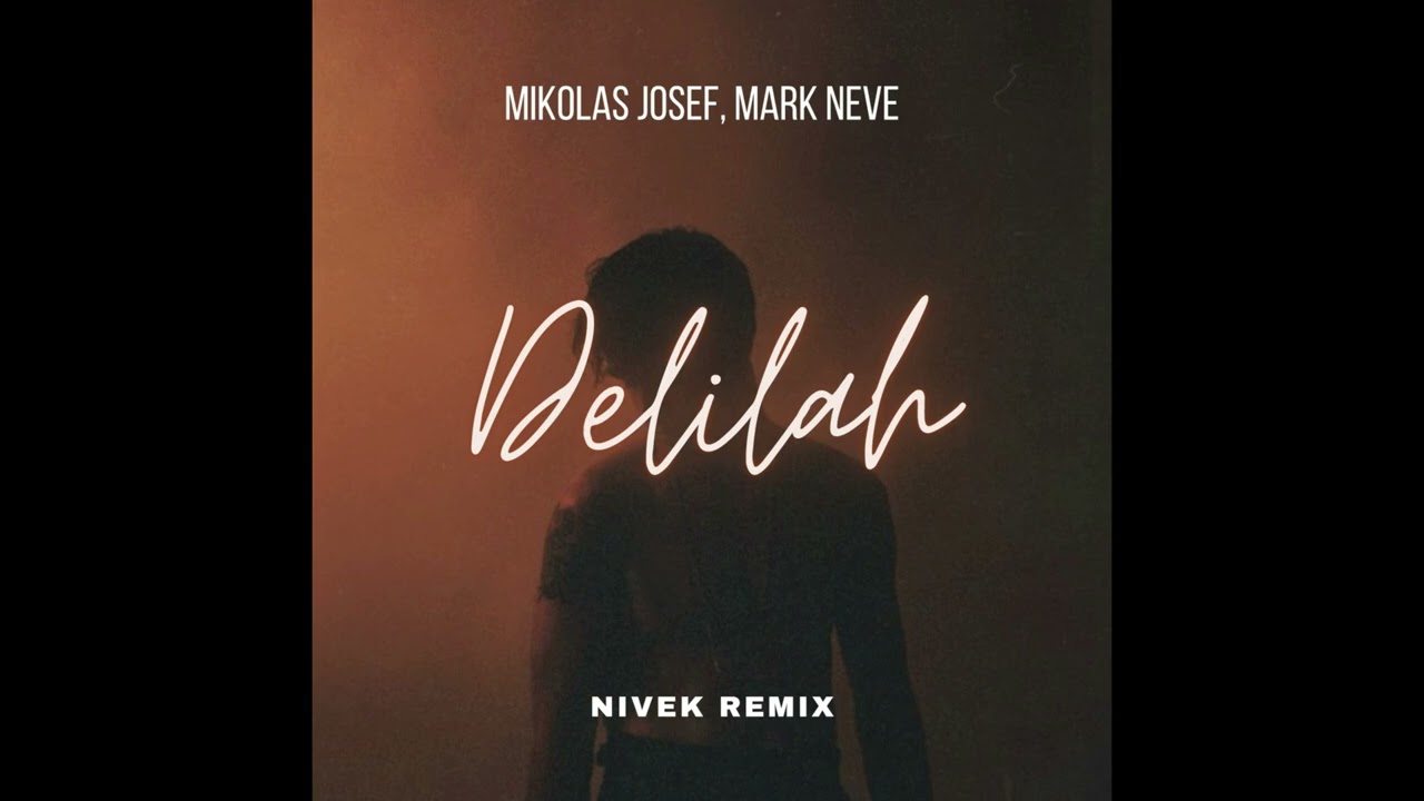 Mikolas Josef, Mark Neve - Delilah (NIVEK REMIX)